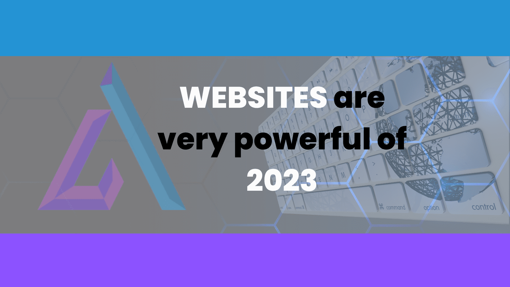 WEBSITES are very powerful of 2023